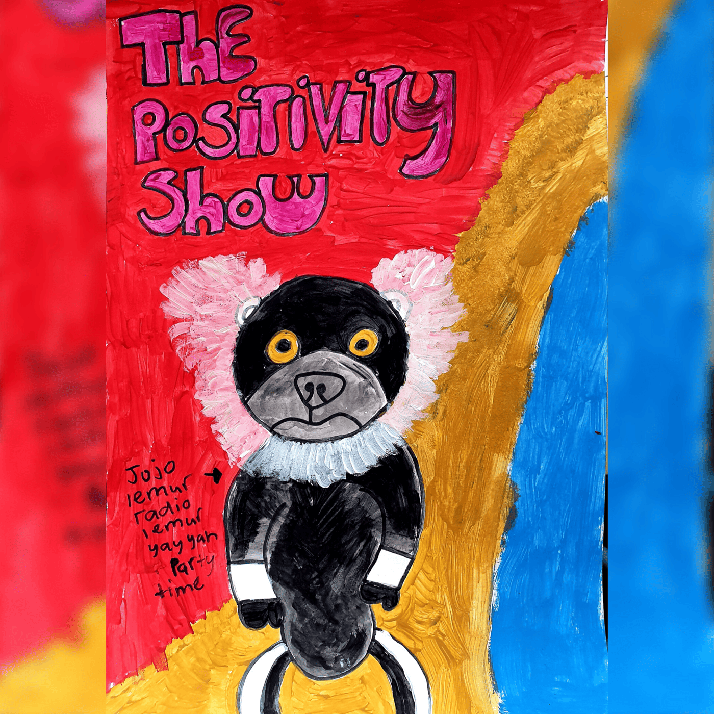 The Positivity Show podcast image featuring artwork of a lemur created by Julia