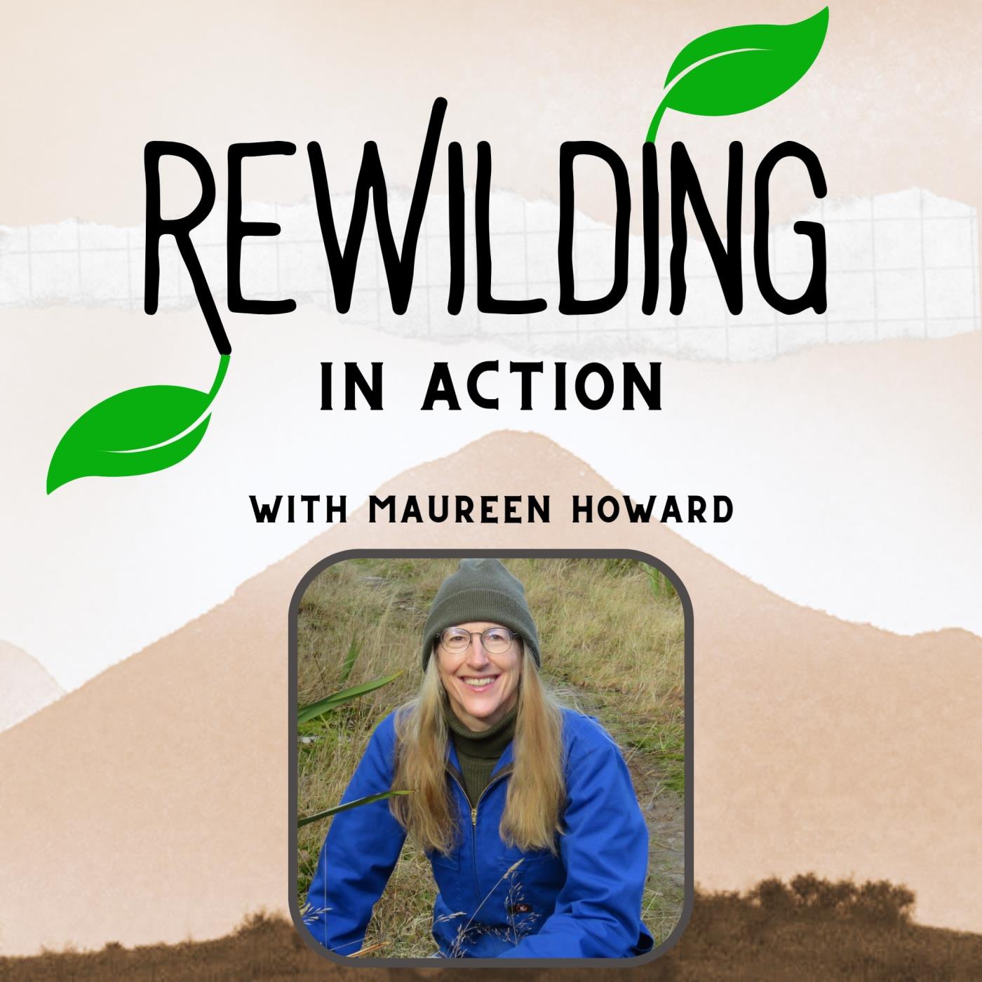 Rewilding In Action Podcast Image featuring an image of host Maureen in a blue waterproof jacket.