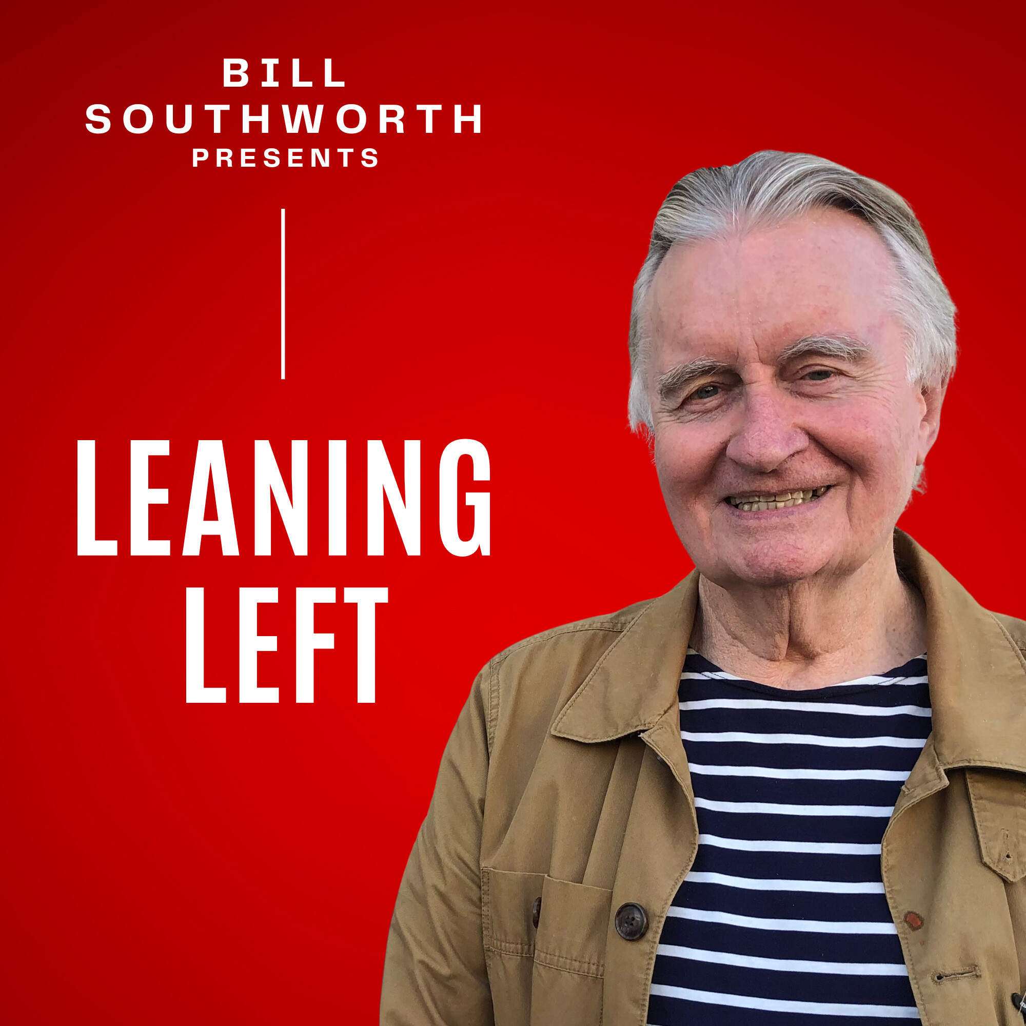 Podcast image for Leaning Left, featuring a photo of Bill Southworth on red background