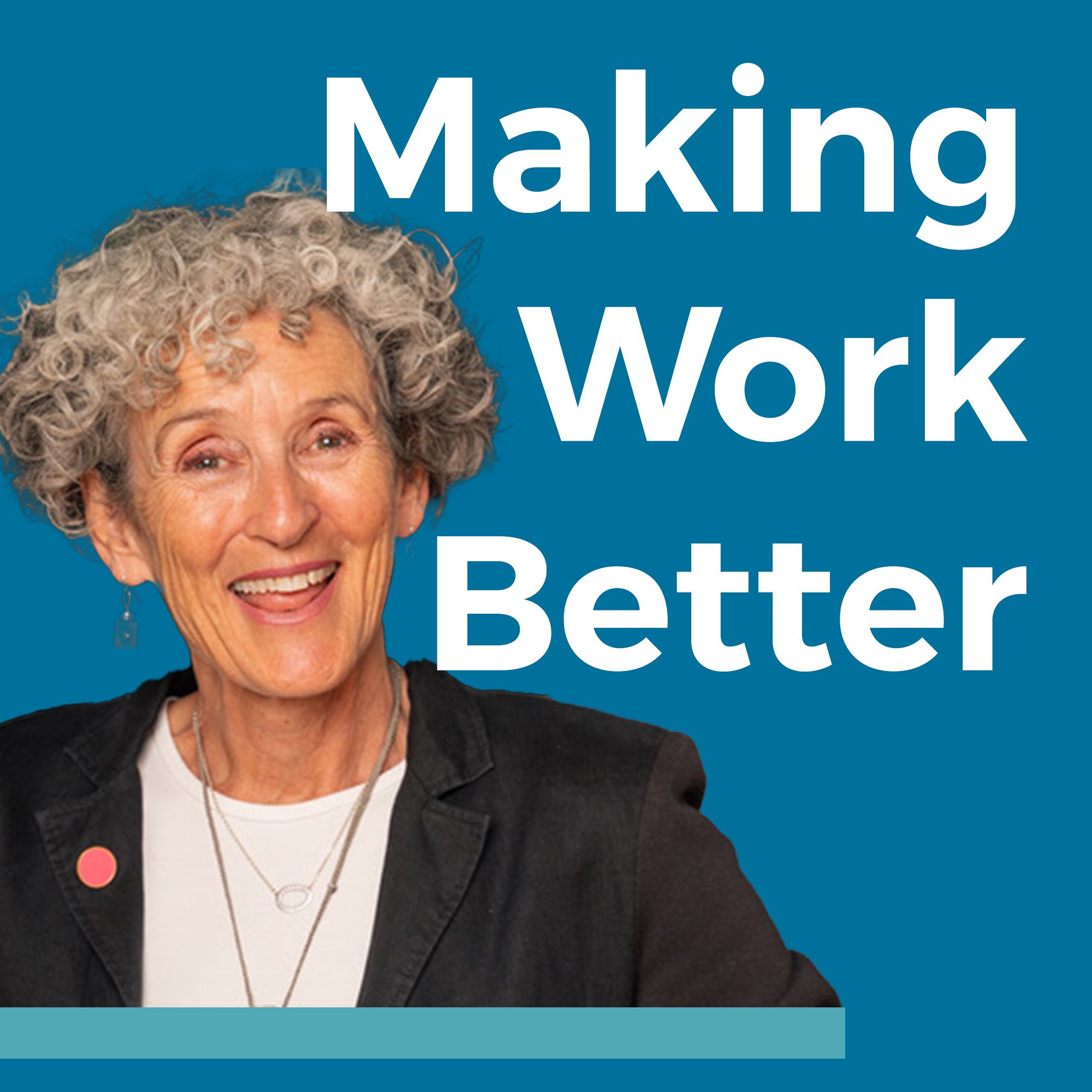 Podcast image for Making Work Better featuring a headshot of host Denise Quinlan